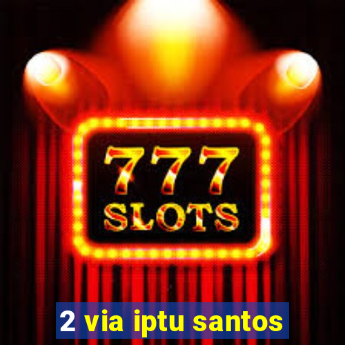 2 via iptu santos